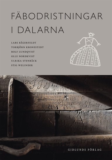 Lars Bägerfeldt, Torbjörn Kronestedt, Rolf Lundqvist, Olle Nordkvist, Ulrika Stenbäck, Stig Welinder - Fäbodristningar i Dalarna, Inbunden