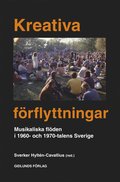 Kreativa f�rflyttningar : musikaliska fl�den i 1960 och 1970 talets Sverige