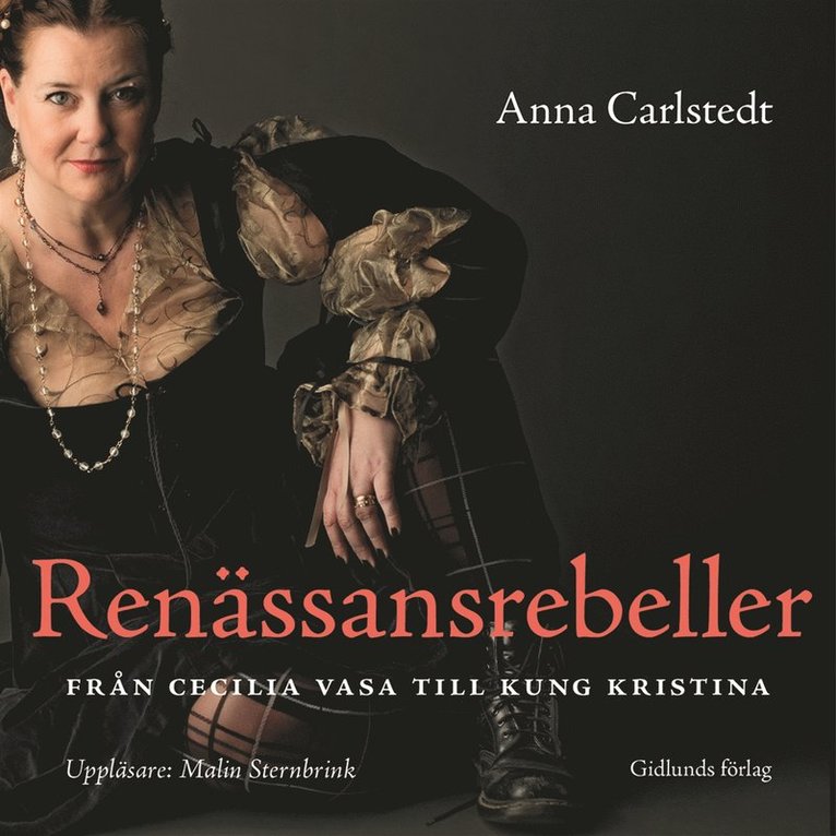Anna Carlstedt - Renässansrebeller : Från Cecilia Vasa till kung Kristina, Ljudbok