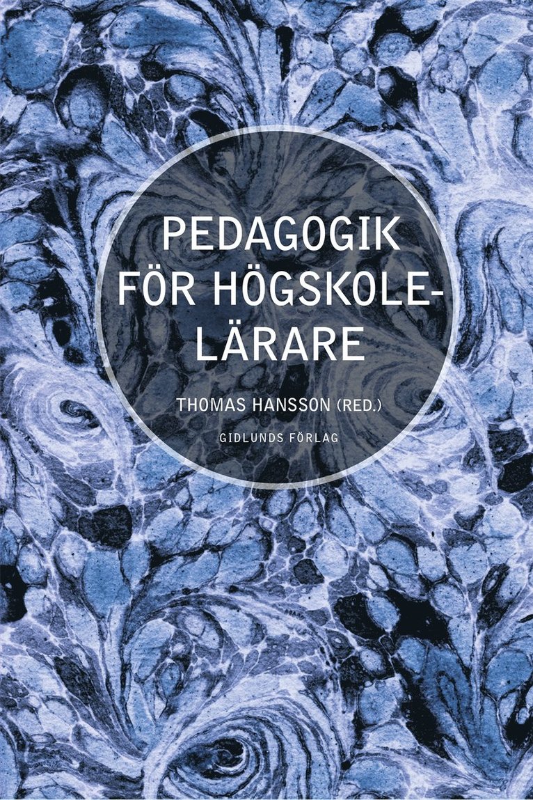 Silwa Claesson, Helge Strömdahl, Thomas Hansson, Pertti Kansanen, Göran Fransson, Anna Lundberg, Oskar Gedda, Ellinor Silius-Ahonen, Christa Tigerstedt, Camilla Wikström-Grotell, Ann-Britt Enochsson, Ebba Ossiannilsson, Marianne Vinje, Ann Werner, Teresia Svensson, Madelaine Johansson, Helen Setterud, Magnus Hoppe, Mats Westerberg, Eva Leffler, Mikael Lundgren, Liss Kerstin Sylvén, Pia Sundqvist, Sven-Erik Hansén, Jan Sjöberg, Thomas Hansson - Pedagogik för högskolelärare, E-bok