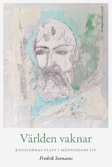 Fredrik Svenaeus - Världen vaknar : känslornas plats i människans liv, E-bok