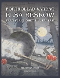 Frtrollad vardag : Elsa Beskow frn verklighet till fantasi