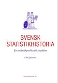 Svensk statistikhistoria : en undanskymd kritisk tradition