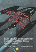 Jag r ingenting, ett fladder, jag r ung : barn, ungdom och modernitet i G