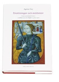 Drottningar och sk�ldm�r : gr�ns�verskidande kvinnor i medeltida myt och ve