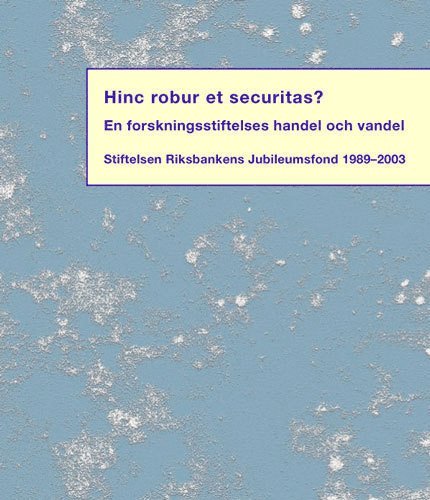 Hinc robur et securitas? : en forskningsstiftelses handel och vandel : Stif, Inbunden