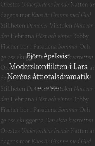 Björn Apelkvist - Moderskonflikten i Lars Noréns åttiotalsdramatik, Häftad
