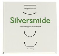 Silversmide : beskrivning av ett hantverk