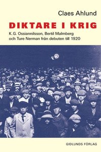 Diktare i krig : K.G. Ossiannilsson, Bertil Malmberg och Ture Nerman frn