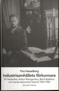 Industrisamhällets förkunnare : Eli Heckscher, Arthur Montgomery, Bertil Boëthius och svensk ekonomisk historia