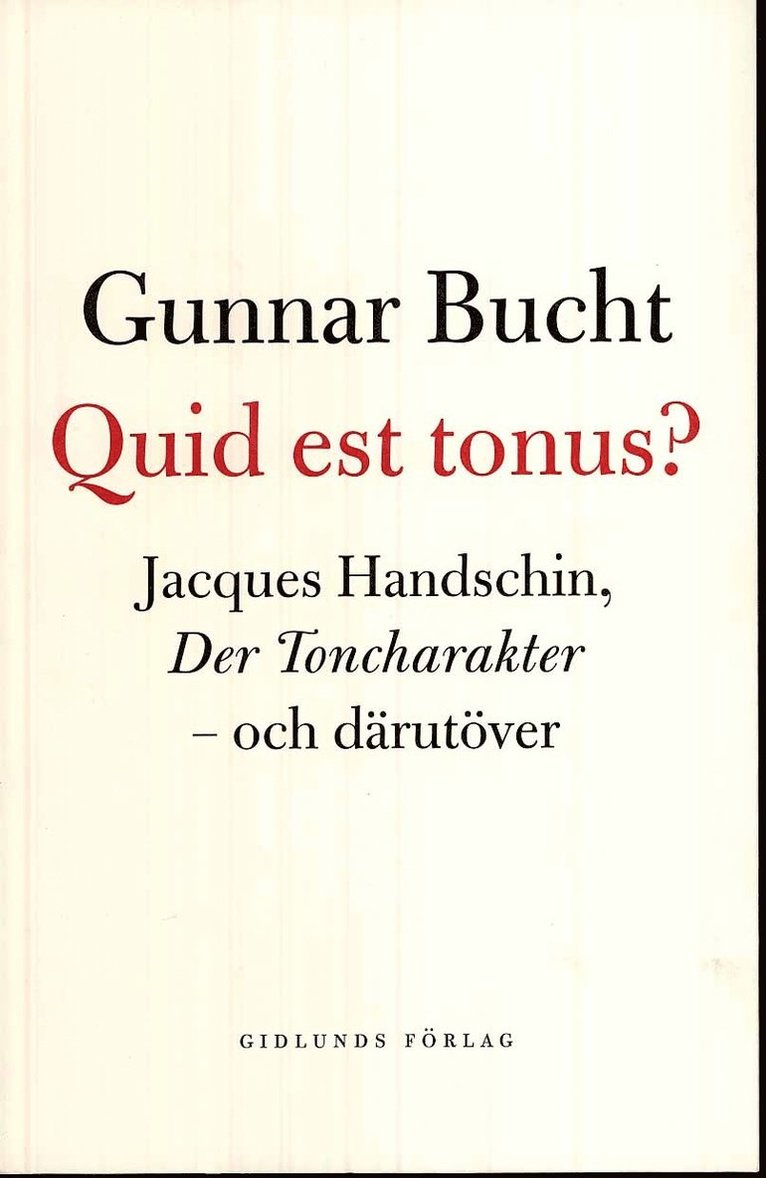 Gunnar Bucht - Quid est tonus? : Jacques Handschin, Der Toncharakter - och därutöver, Häftad