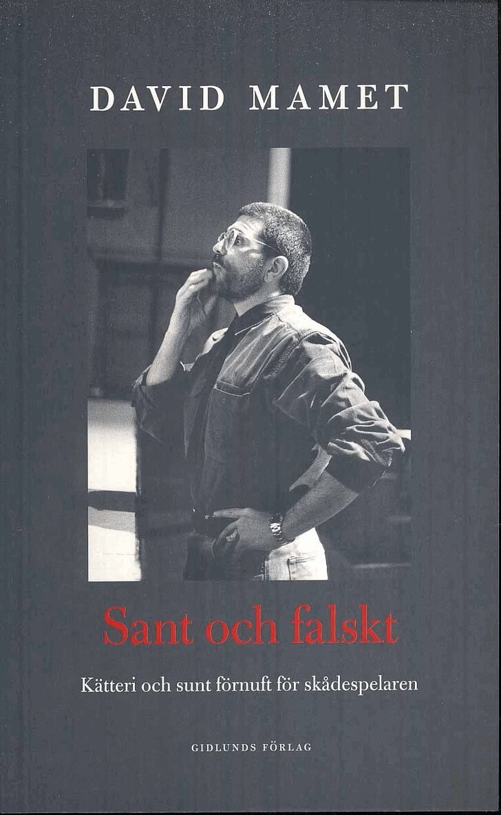David Mamet - Sant och falskt : irrlära och sunt förnuft för skådespelaren, Häftad