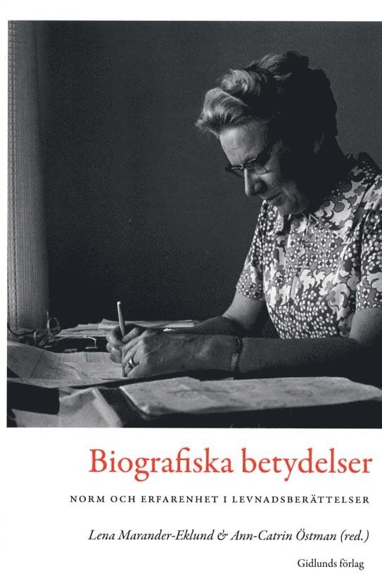 Biografiska betydelser : norm och erfarenhet i levnadsberättelser, Häftad