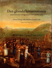 Den glömda konsumtionen : auktionshandel i Sverige under 1700- och 1800-talen