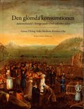 Den glmda konsumtionen : auktionshandel i Sverige under 1700- och 1800-talen