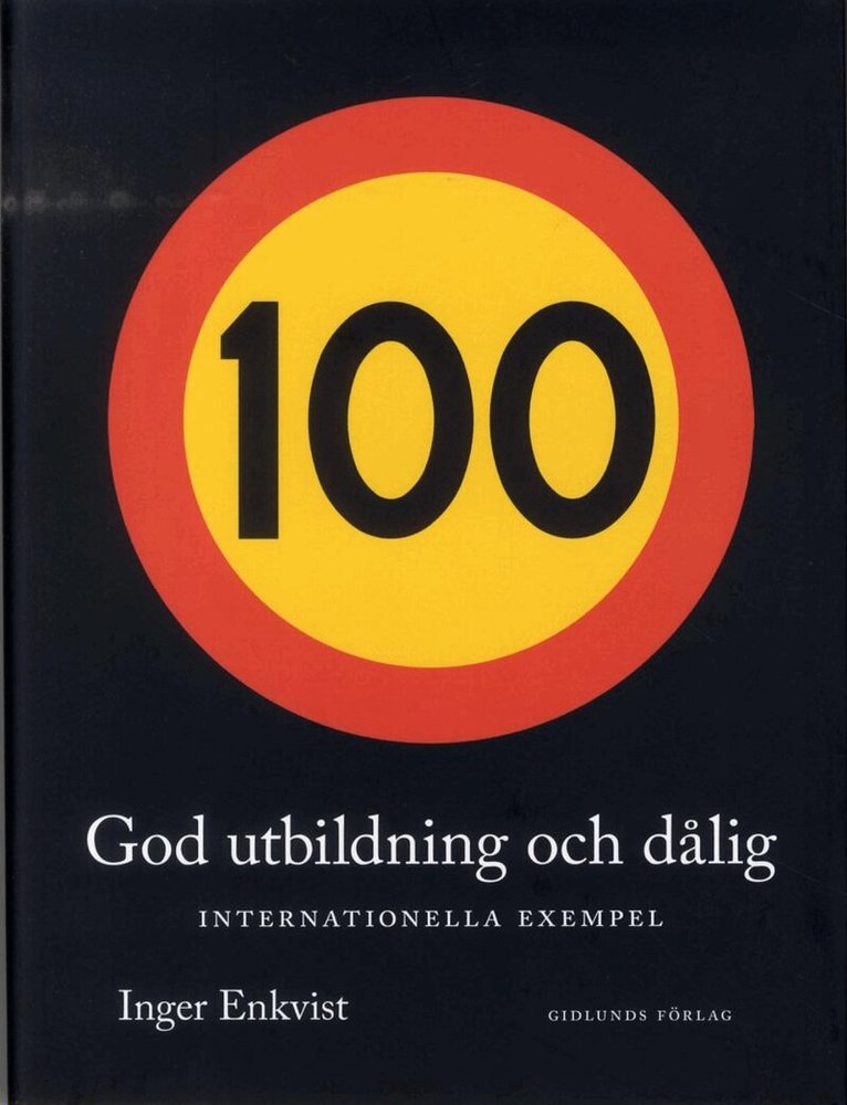 Inger Enkvist - God utbildning och dålig : internationella exempel, Inbunden