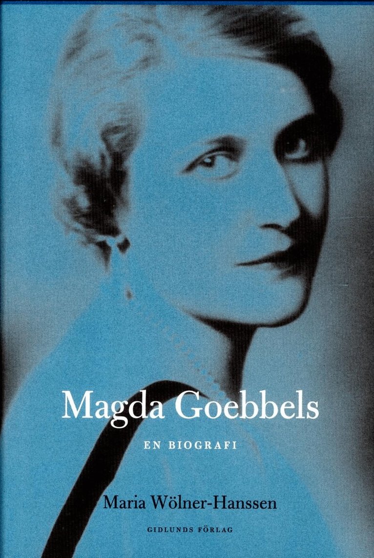 Maria Wölner-Hanssen - Magda Goebbels : en biografi, Inbunden