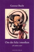Om det fula i musiken : och andra esser