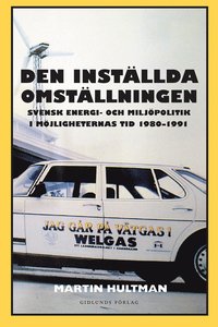 Den instllda omstllningen : svensk energi- och miljpolitik i mjligheternas tid 1980-1991