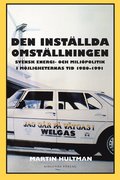 Den inställda omställningen : svensk energi- och miljöpolitik i möjligheternas tid 1980-1991