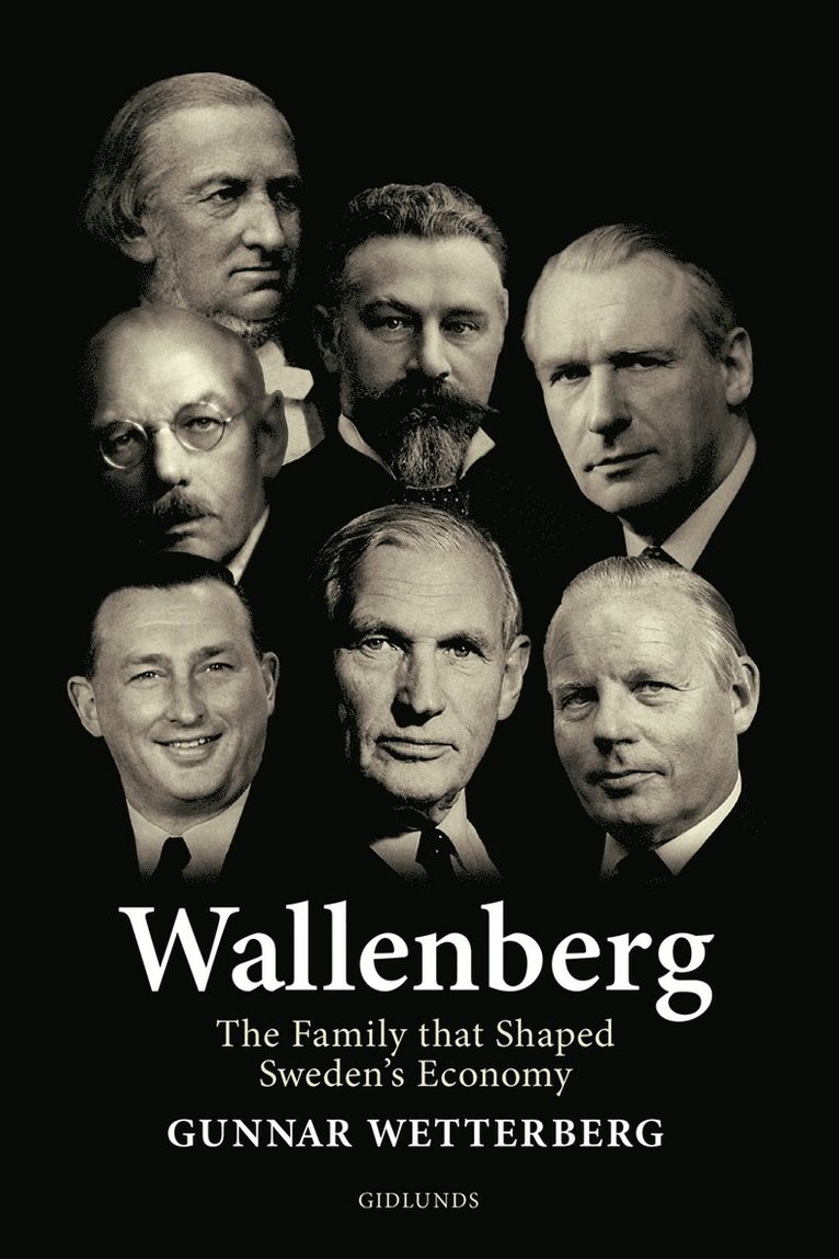 Gunnar Wetterberg - Wallenberg - The Family That Shaped Sweden's Economy, E-bok