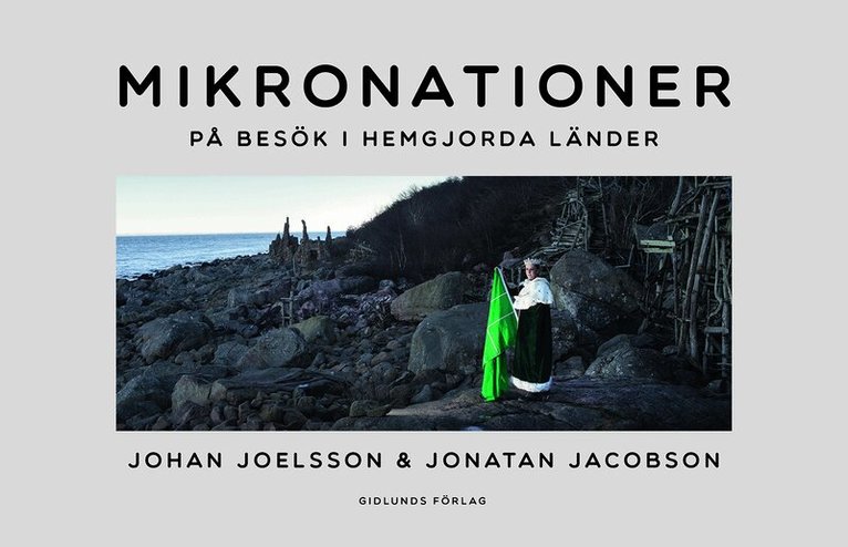 Johan Joelsson, Jonatan Jacobson - Mikronationer : på besök i hemgjorda länder, Inbunden