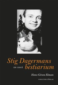 Stig Dagermans bestiarium : En essä