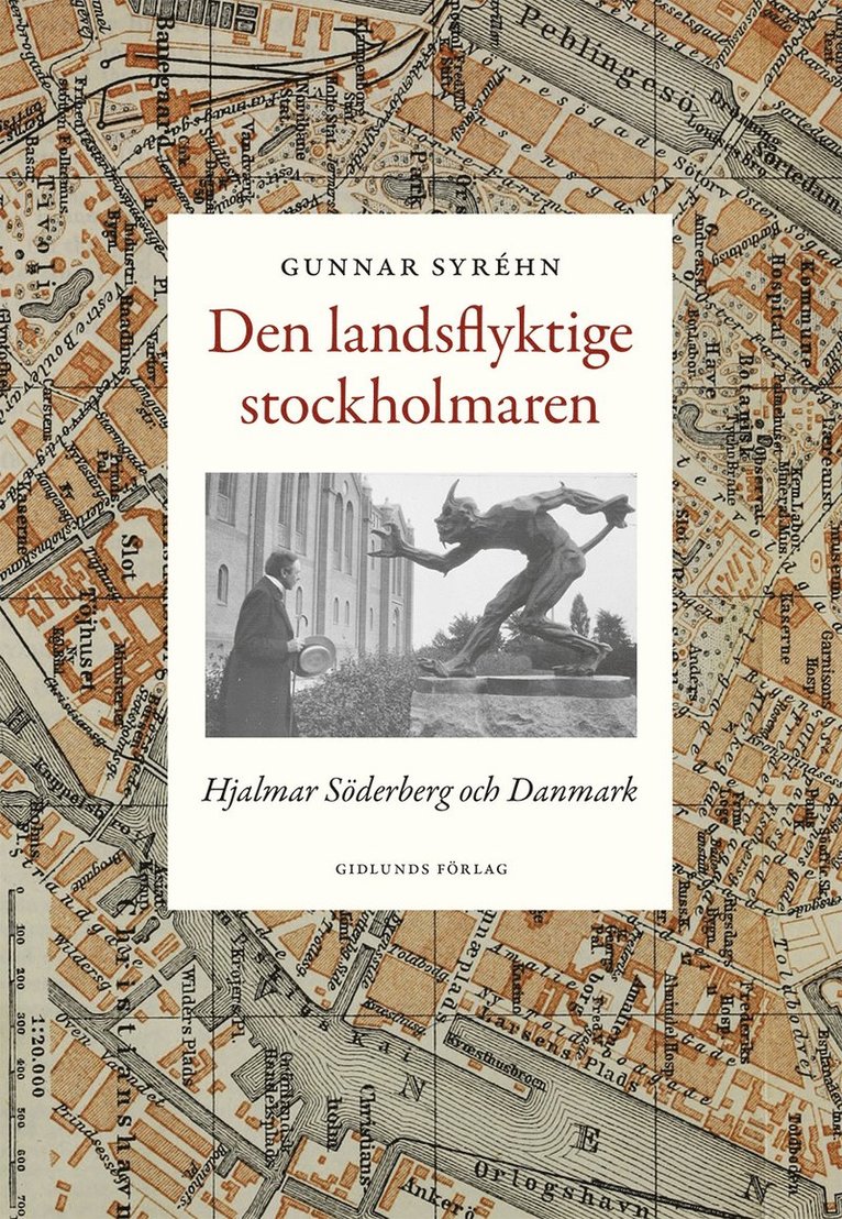 Gunnar Syréhn - Den landsflyktige stockholmaren : Hjalmar Söderberg och Danmark, Inbunden