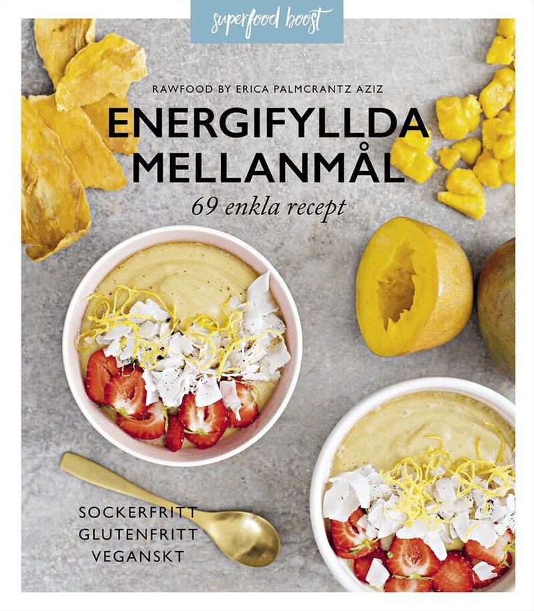 Erica Palmcrantz Aziz - Energifyllda mellanmål  : 69 enkla recept, Inbunden