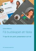 Få budskapet att fästa: 71 tips för din pitch, presentation och tal