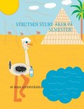 Strutsen Sture ker p Semester!
