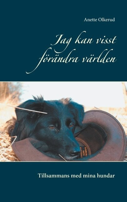Anette Olkerud - Jag kan visst förändra världen : tillsammans med mina hundar, Häftad