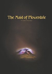 The Maid of Flowerdale : A Vindeon Adventure