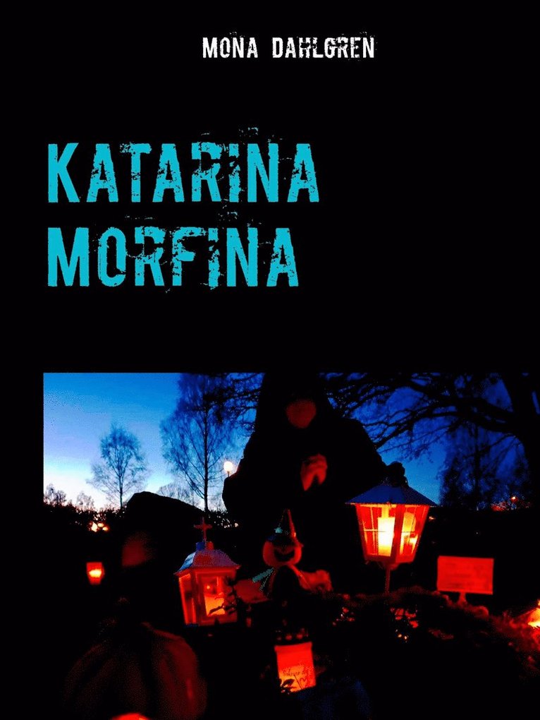 Mona Dahlgren - Katarina Morfina: med kraft att döda, E-bok