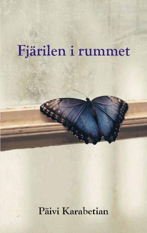 Päivi Karabetian - Fjärilen i rummet : Fjärilen i rummet, Häftad