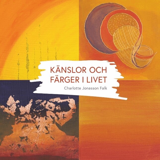 Charlotte Jonasson Falk - Känslor och färger i livet, Inbunden