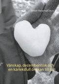 V�nskap, decemberst�k och en k�rleksfull �nskan till jul