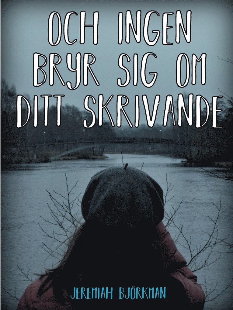 Jeremiah Björkman, Jeremiah Karlsson - Och ingen bryr sig om ditt skrivande, E-bok