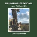 En pilgrims reflektioner : om h�llbart liv