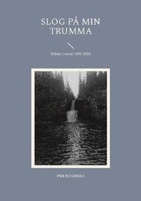 Slog p min trumma : dikter i urval 1995-2022