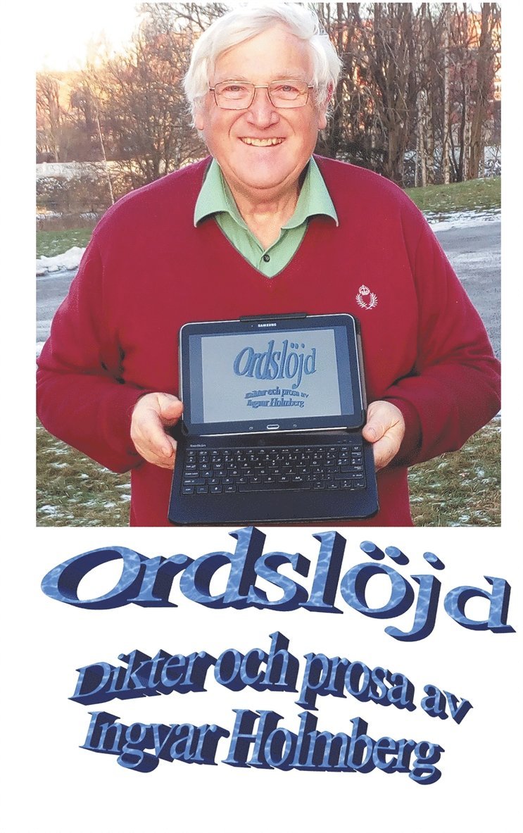 Ingvar Holmberg - Ordslöjd: - dikter och prosa av Ingvar Holmberg, E-bok