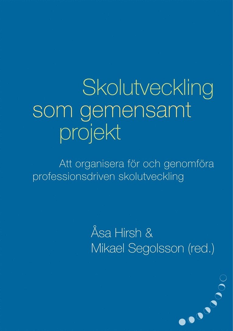 Annika Svensson, Petter Wiklander, Karin Jardmo, Irena Hanzek, Christina Arvidsson, Anette Karlsson, Mikael Segolsson, Åsa Hirsh - Skolutveckling som gemensamt projekt:  Att organisera för och genomföra professionsdriven  skolutveckling, E-bok