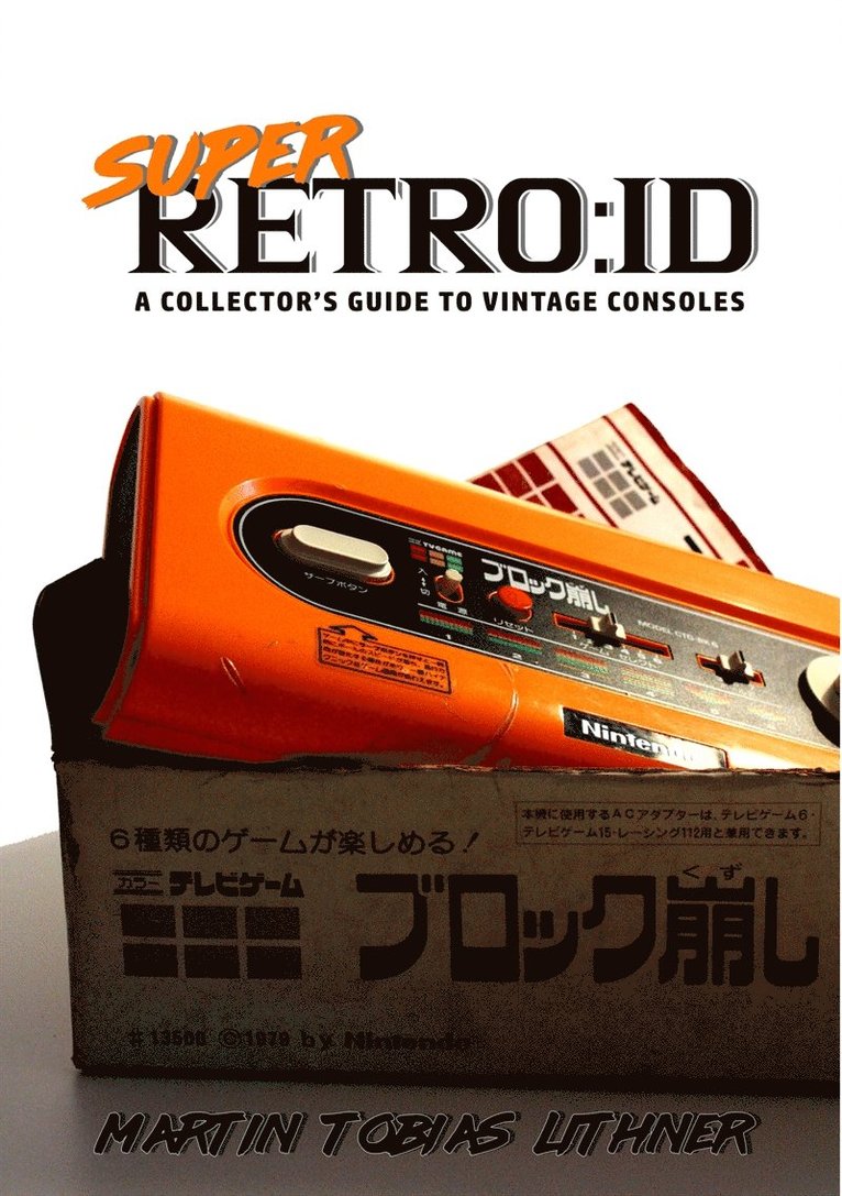 Martin Tobias Lithner - Super Retro:id: A Collector's Guide to Vintage Consoles, E-bok