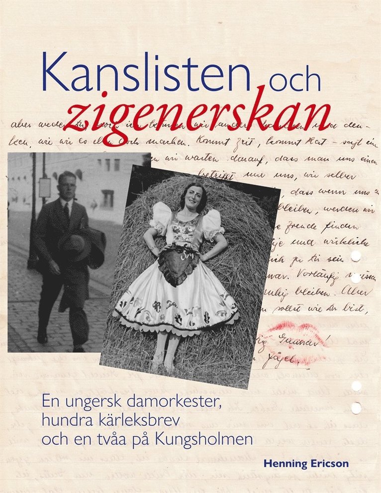 Henning Ericson - Kanslisten och zigenerskan: En ungersk damorkester, hundra kärleksbrev och en tvåa på Kungsholmen, E-bok