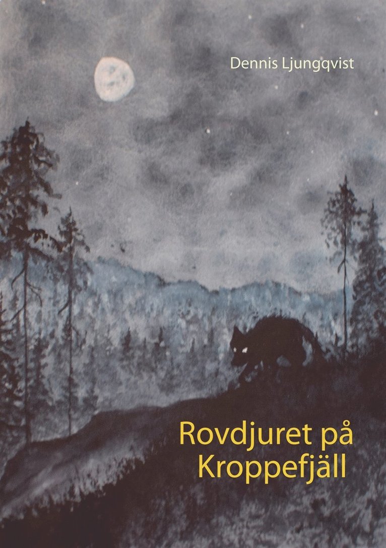 Dennis Ljungqvist - Rovdjuret på Kroppefjäll, E-bok