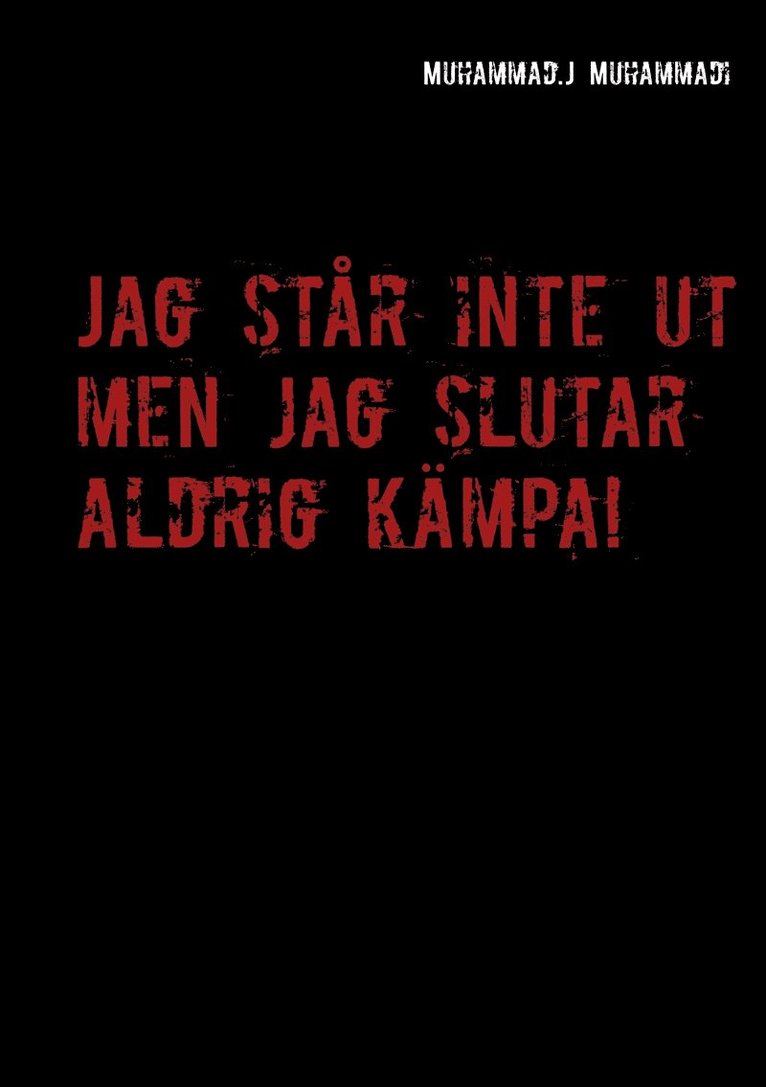 Muhammad.J Muhammadi - Jag står inte ut men jag slutar aldrig kämpa!, E-bok