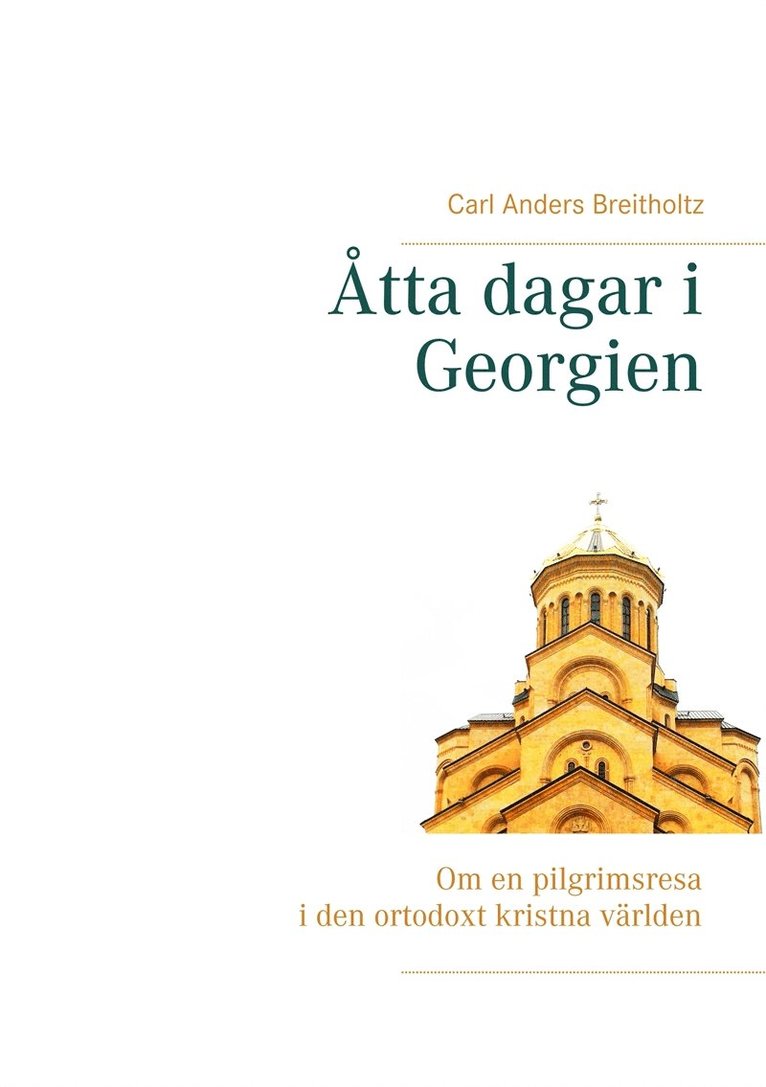 Carl Anders Breitholtz - Åtta dagar i Georgien: Om en pilgrimsresa i den ortodoxt kristna världen, E-bok