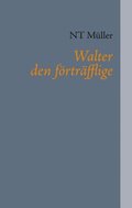 Walter den frtrfflige