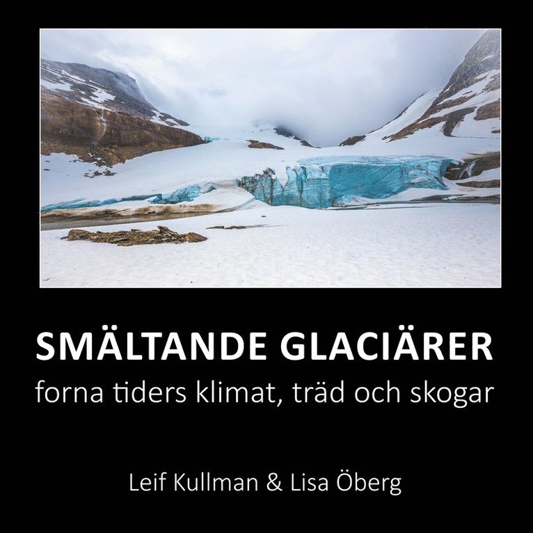 Leif Kullman, Lisa Öberg - Smältande glaciärer: forna tiders klimat, träd och skogar, E-bok