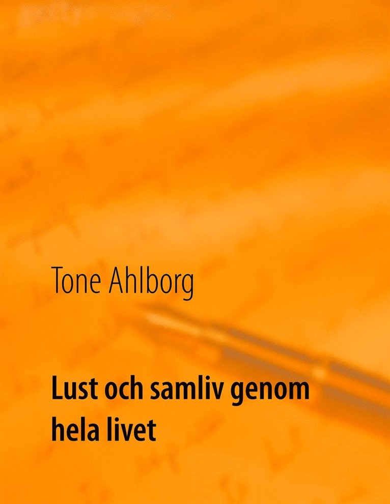 Tone Ahlborg - Lust och samliv genom hela livet, E-bok